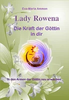 Eva Maria Ammon: Lady Rowena - Die Kraft der Göttin...